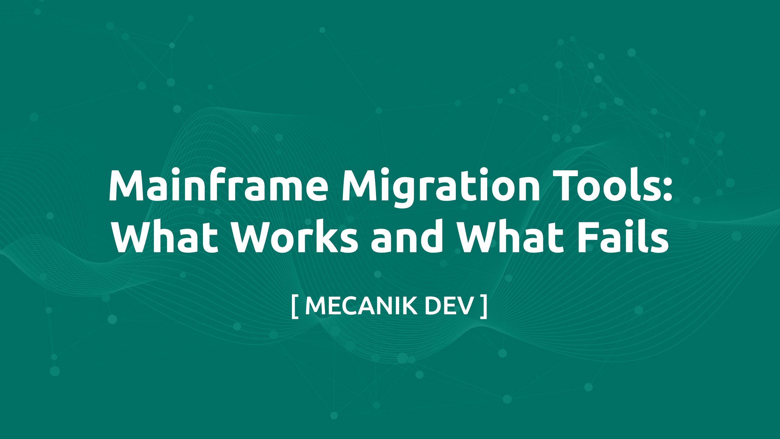 Mainframe Migration Tools: What Works and What Fails