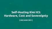 Self-Hosting Kimi K3: Hardware, Cost and Sovereignty