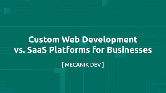 カスタムWeb開発 vs. 企業向け SaaS プラットフォーム