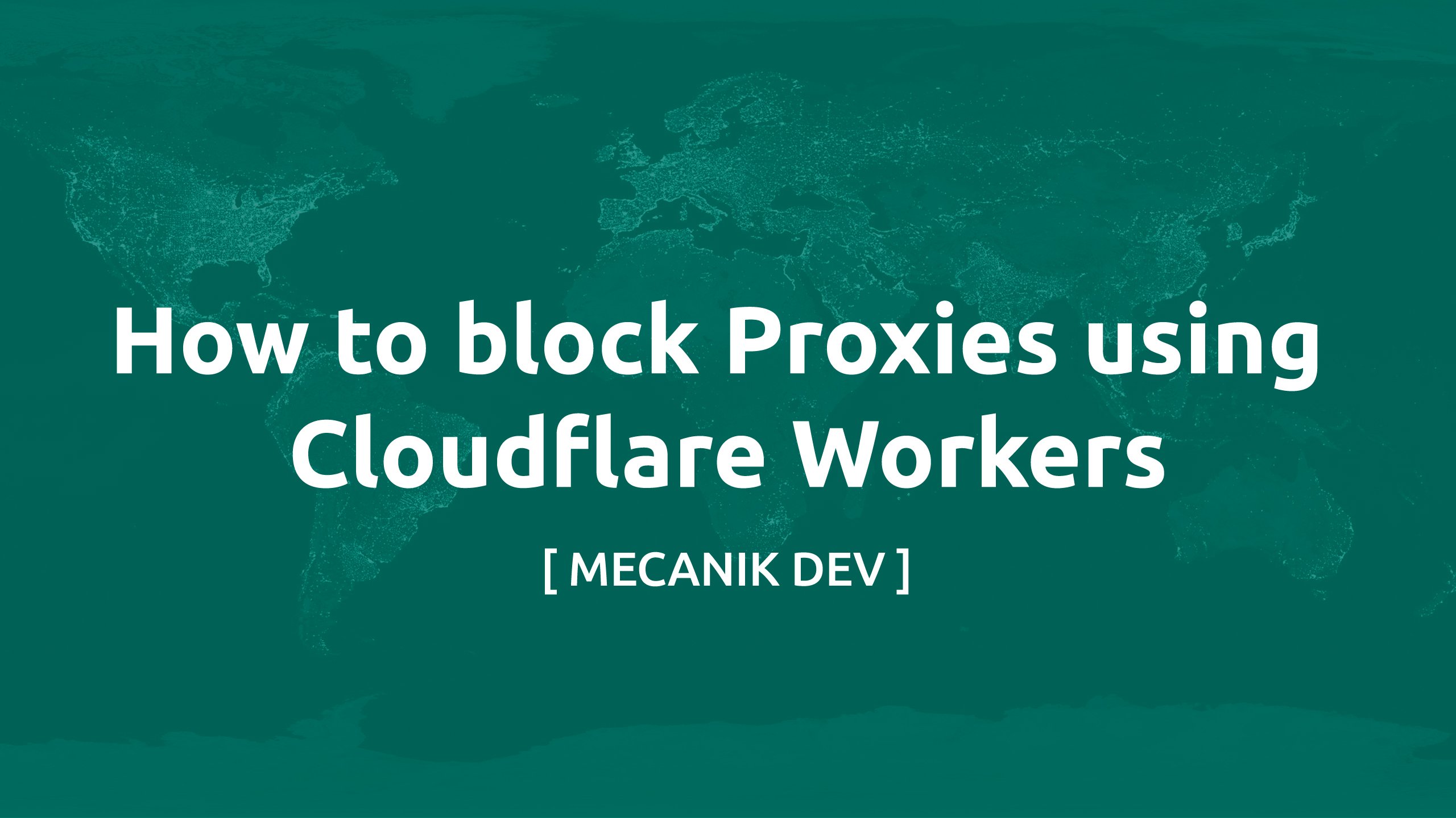 How to block Proxies using Cloudflare Workers