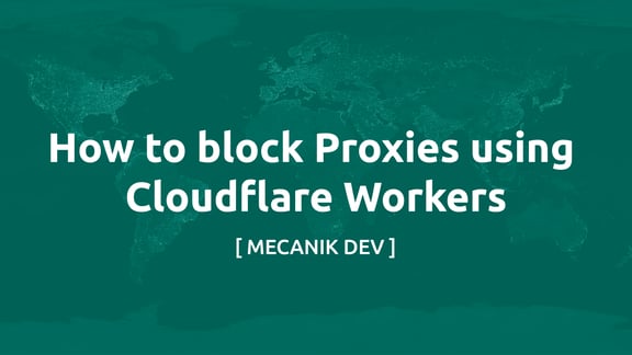 How to Block Proxies Using Cloudflare Workers