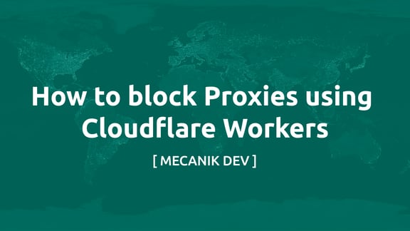 Cum să blochezi Proxy-urile folosind Cloudflare Workers