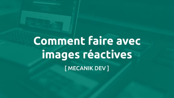 Comment traiter les images réactives