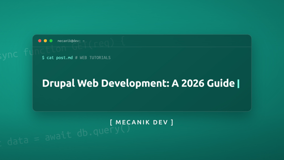 Drupal Web Development - A 2026 Guide