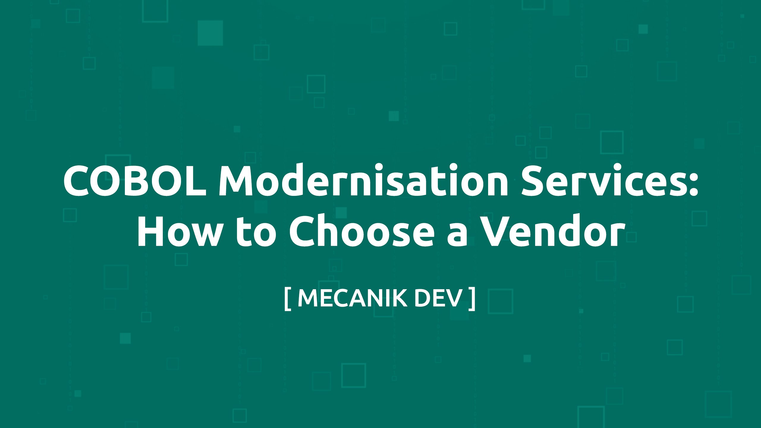 COBOL Modernisation Services: How to Choose a Vendor