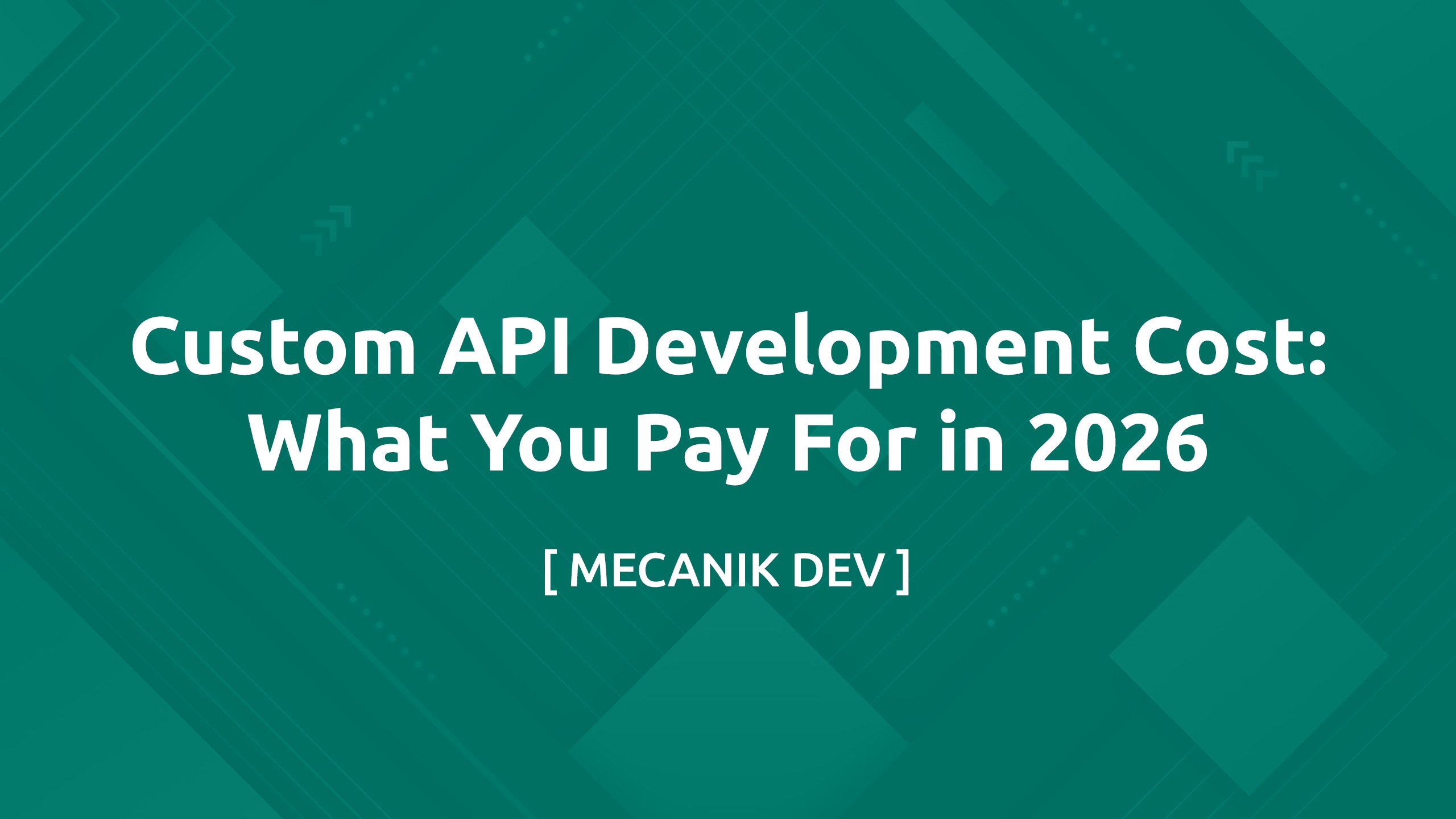 Custom API Development Cost: What You Pay For in 2026