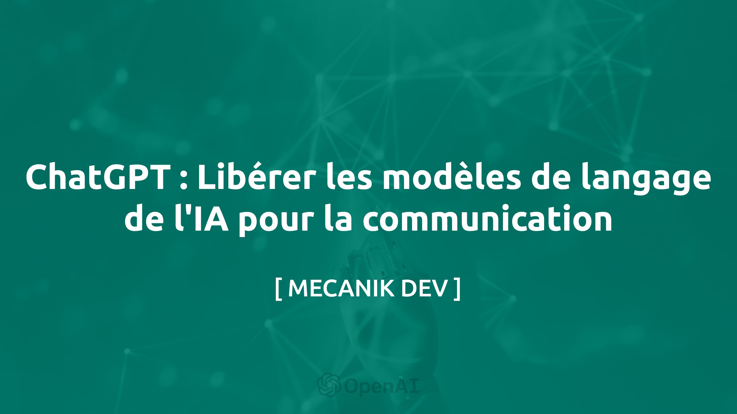 ChatGPT: Libérer les modèles de langage de l'IA pour la communication