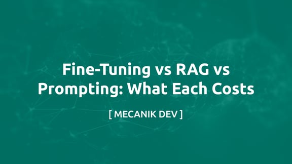 Fine-Tuning vs RAG vs Prompt: Mỗi Cách Tốn Bao Nhiêu