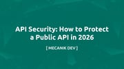 Bảo mật API: Cách bảo vệ một API công khai năm 2026
