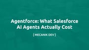 Agentforce: What Salesforce AI Agents Actually Cost