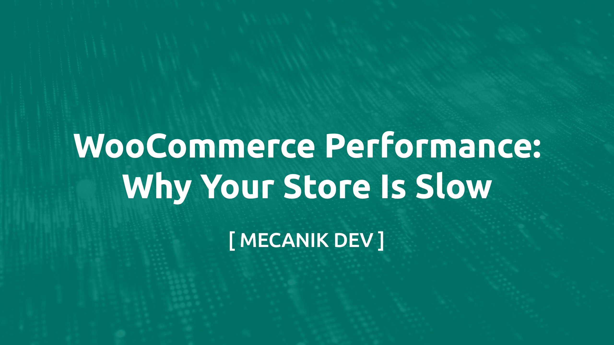 WooCommerce Performance: Why Your Store Is Slow