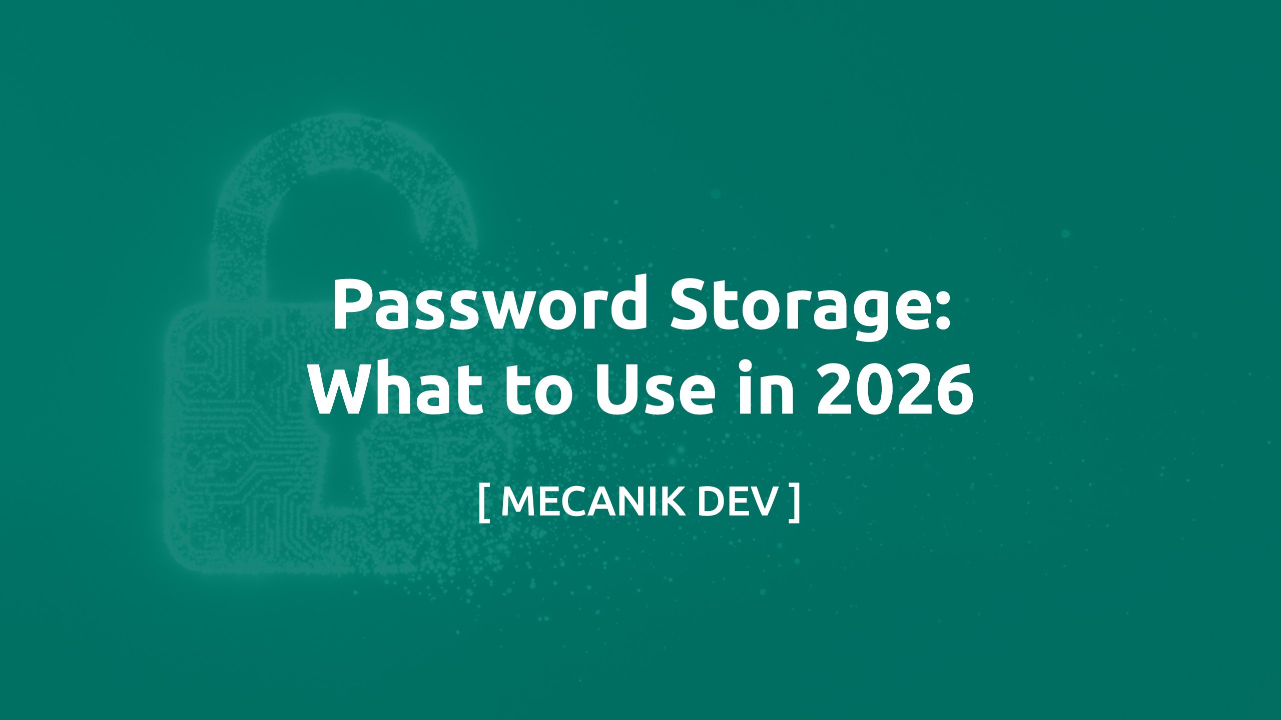 Password Storage: What to Use in 2026