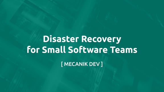 Disaster Recovery Für Kleine Softwareteams