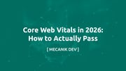Core Web Vitals in 2026: How to Actually Pass