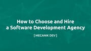 How to Choose and Hire a Software Development Agency