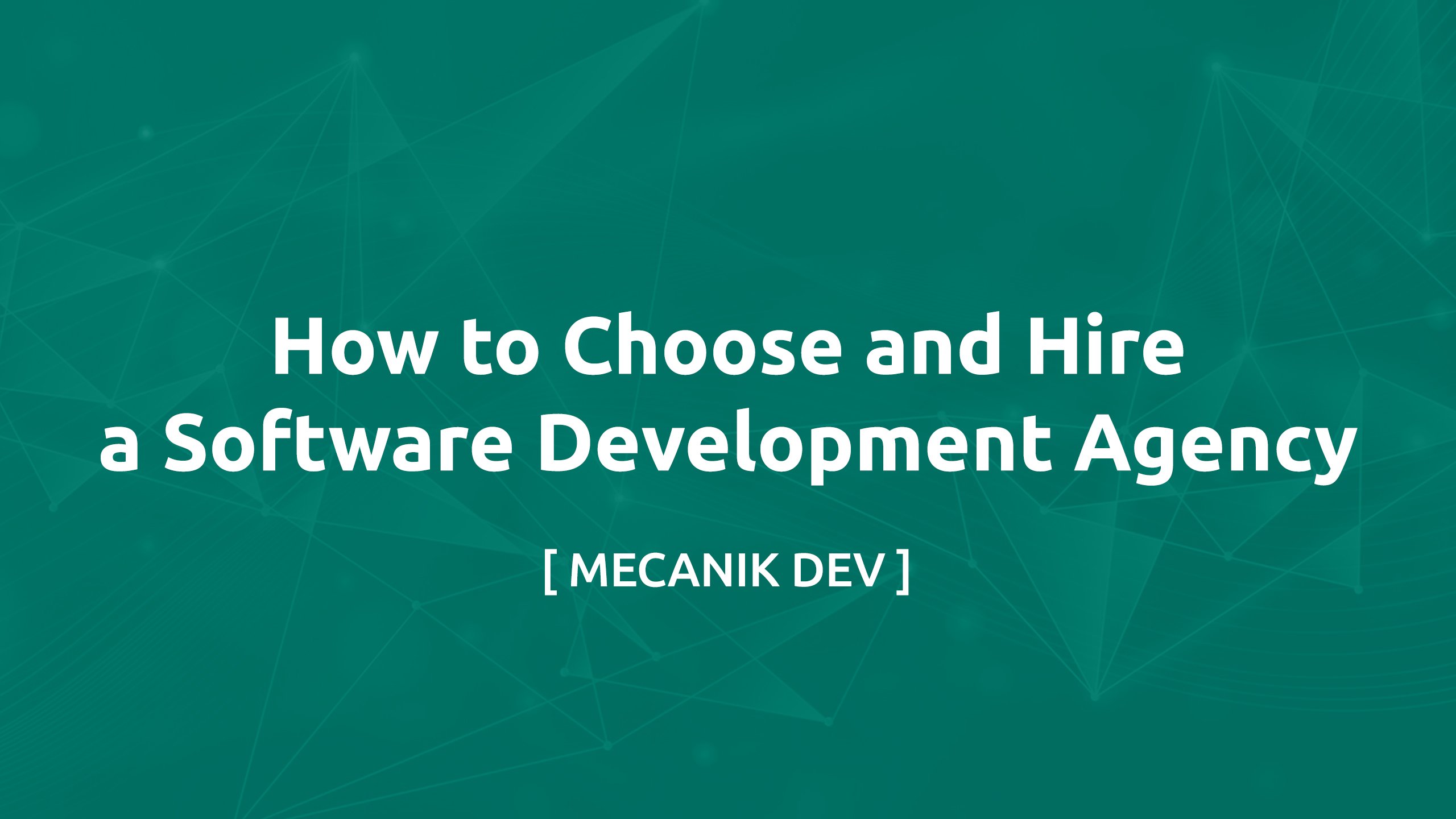 How to Choose and Hire a Software Development Agency