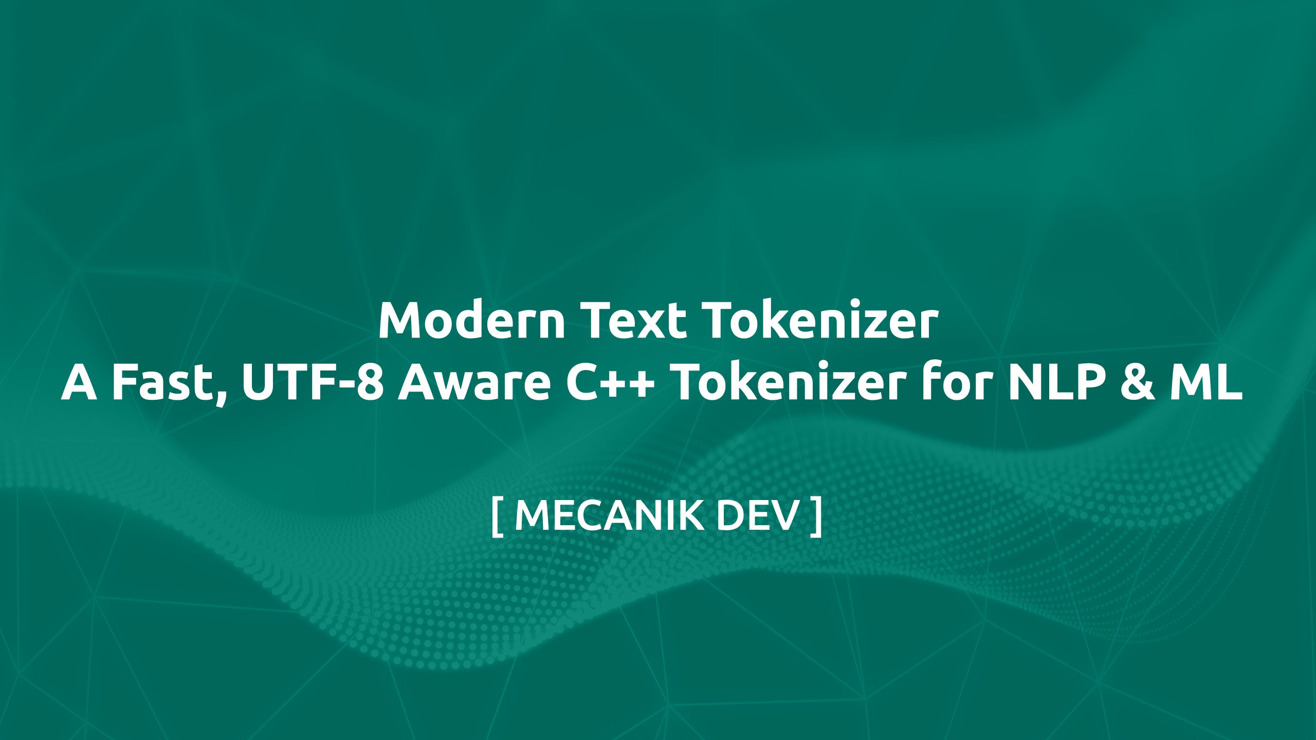 Modern Text Tokenizer - 用於 NLP 和 ML 的快速、支援 UTF-8 的 C++ 標記器