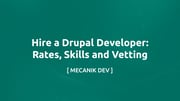 Hire a Drupal Developer: Rates, Skills and Vetting