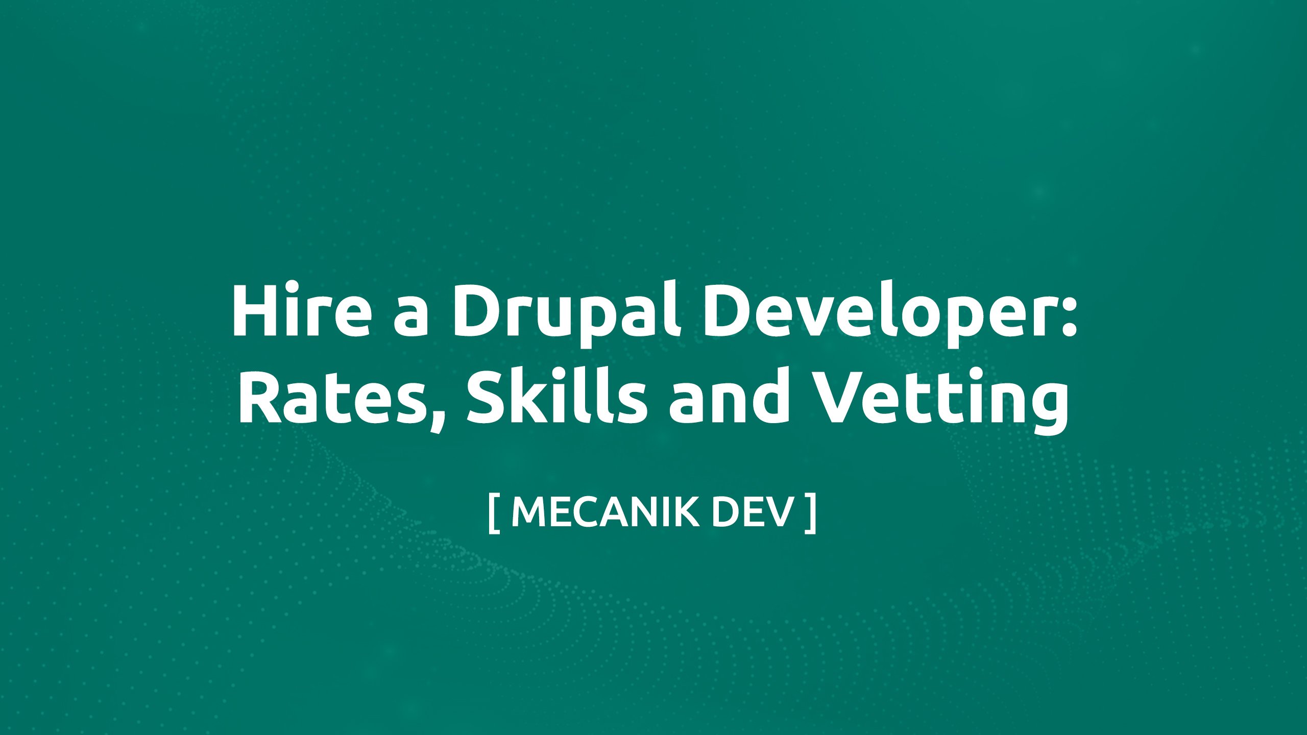 Angajarea unui dezvoltator Drupal: tarife și selecție