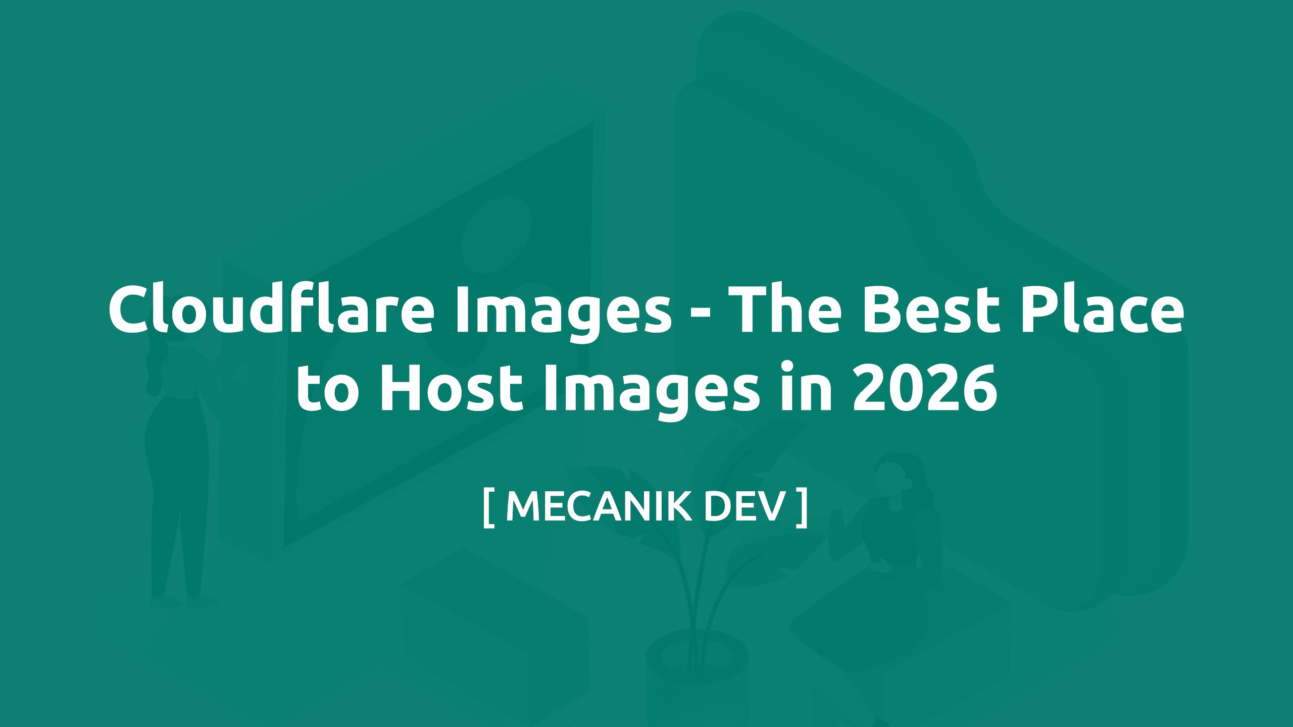 Cloudflare Images - 2026年に画像をホストする最適な場所