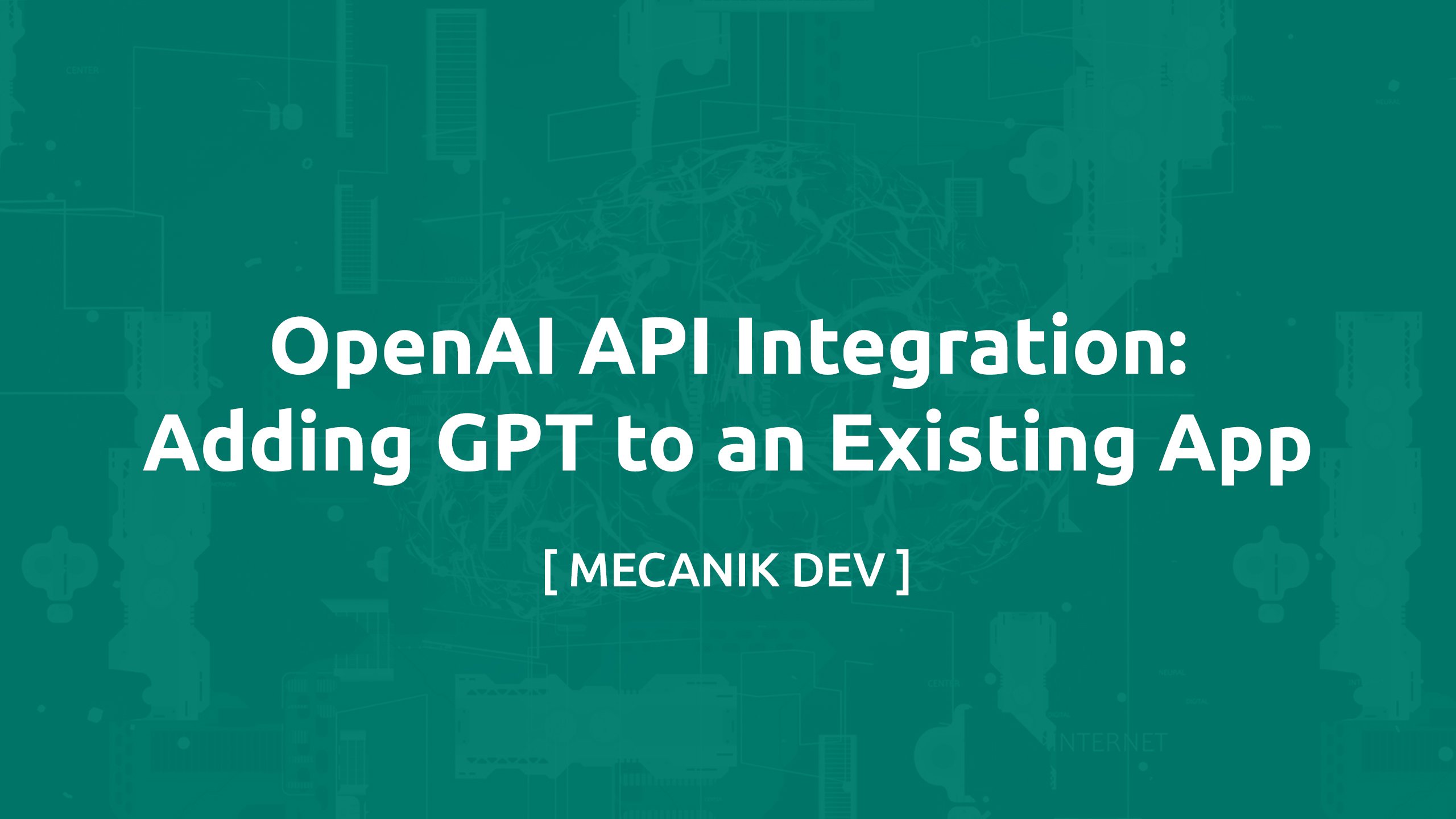 OpenAI API Integration: Adding GPT to an Existing App